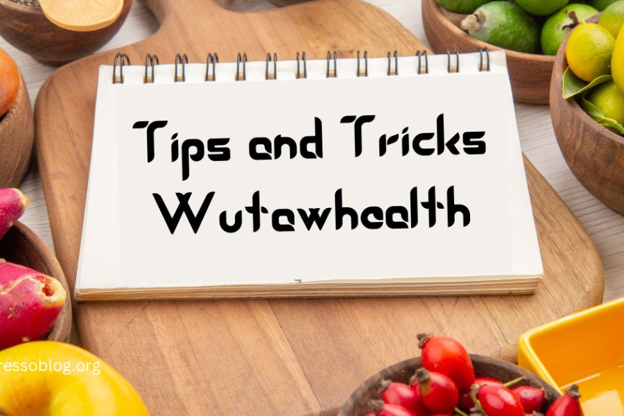 tips and tricks wutawhealth  for a Healthier Lifestyle with WutawHealth